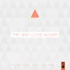 Rockford First Worship - The Way Love Works - Single